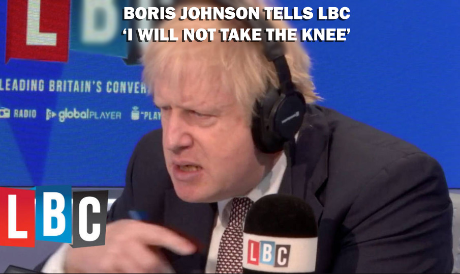 Boris Johnson on LBC I WILL NOT TAKE THE KNEE