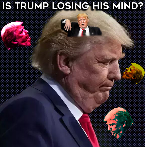 is trump Is President Donald Trump losing his mind? 5 examples of his recent mental decline - Voice Britanniahis mind
