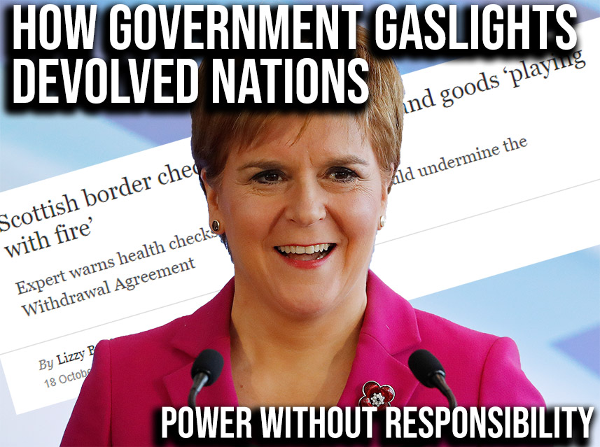 how gov gaslights devolved nations - voice britannia - power without responsibility